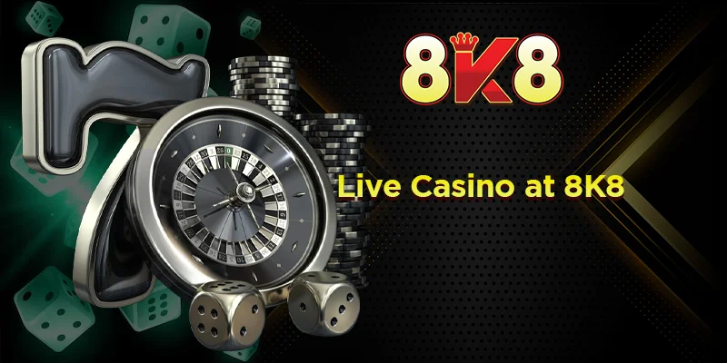 live-casino-at-8k8 live casino at 8k8